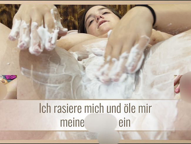 Ich rasiere mich und öle mir meine musc** ein